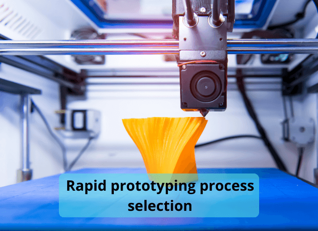Rapid prototyping process selection & 5 key factors to consider